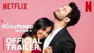 Mismatched Season 3  Official Trailer  Rohit Saraf Prajakta Koli  Netflix [upl. by Brenden]