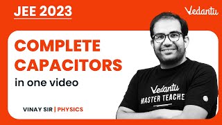 Complete Capacitors Class 12  One Shot  IIT JEE  JEE 2023  Vinay Sir  Vedantu JEE [upl. by Friede737]