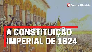 A Constituição Imperial de 1824 [upl. by Eradis718]