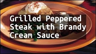 Recipe Grilled Peppered Steak with Brandy Cream Sauce [upl. by Oilla]