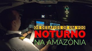 Os Desafios de Um Voo Noturno na Amazônia [upl. by Kai]