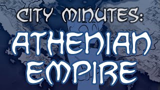 City Minutes The Athenian Empire [upl. by Alyehc]