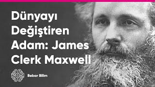 Dünyayı Değiştiren Adam James Clerk Maxwell ve Elektromanyetizma 3 [upl. by Peggi]