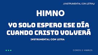 Himno Yo solo espero ese día cuando Cristo volverá ♪Instrumental con Letra♪ IDMJI [upl. by Kenton93]