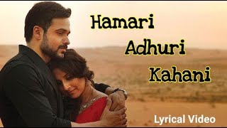 Hamari Adhuri Kahani Full Song Lyrics  Emraan Hashmi Vidya Balan  Arijit Singh latest song [upl. by Novyart]