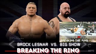 Big Show vs Brock Lesnar  Breaking the the Ring gameclips8161 [upl. by Kyla228]