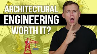 Is an Architectural Engineering Degree Worth It [upl. by Thacker]