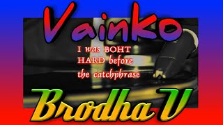 LYRICS 🌋 Vainko 🌋 Brodha V [upl. by Victor]