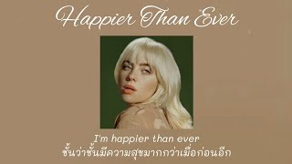 Thaisub Happier Than Ever  Billie Eilish แปลไทย [upl. by Catharina5]