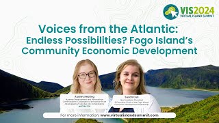 VIS2024  Voices from the Atlantic Endless Possibilities Fogo Island’s Community Economic Deve… [upl. by Llirrem477]