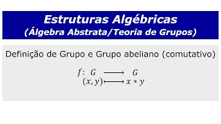 Estruturas Algébricas  Teoria de Grupos Grupos e Grupos AbelianosComutativos definição [upl. by Norha]