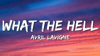 Avril Lavigne  What The Hell Lyrics [upl. by Nonez]