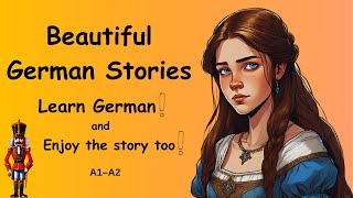 Beautiful German Stories A1A2 Learn German and Enjoy The Story [upl. by Aber]