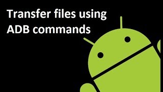 Quick Guide Transferring Files with ADB Commands [upl. by Adnarrim802]