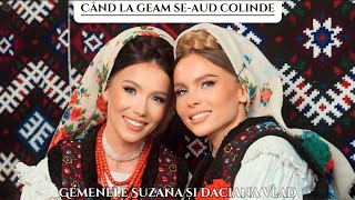 Suzana si Daciana Vlad  Când la geam seaud colinde 🎄 [upl. by Eissolf]