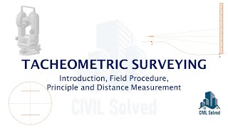 Tacheometric Surveying Introduction Field Procedure Principle and Distance Measurement [upl. by Dich]