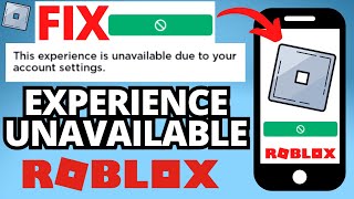 Fix Roblox quotThis Experience is Unavailable Due to Your Account Settings Errorquot  iPhone amp Android [upl. by Biernat83]