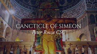 Canticle of Simeon  Peter Rocca CSC [upl. by Linnie]