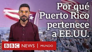 Cómo Puerto Rico se convirtió en un territorio de Estados Unidos  BBC Mundo [upl. by Hgielak293]