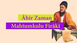 Mahtumkulu Firâkî  Âhir Zaman [upl. by Ahsienak]