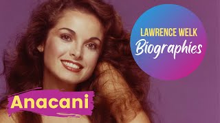 Anacani  The Lawrence Welk Show Biographies [upl. by Nitsir]