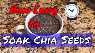 How Long to Soak Chia Seeds in Water or Milk Soaking Chia Seeds Overnight or Quick How Much Time [upl. by Zischke]