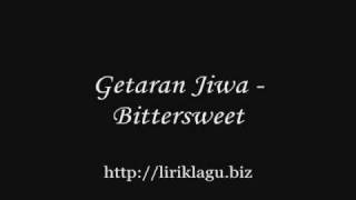 Getaran Jiwa  Bittersweet  liriklagubiz [upl. by Yrocaj397]