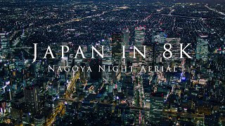 Japan in 8K Nagoya Night Aerial [upl. by Bandler]