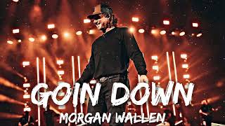 Morgan Wallen  Goin Down Lyrics [upl. by Spence]