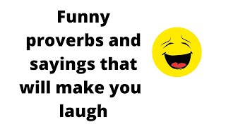 Funny proverbs and sayings that will make you laugh [upl. by Adalard416]