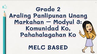 KAHALAGAHAN NG KOMUNIDADGRADE 2 MELC BASEDMODYUL 3 [upl. by Dru236]