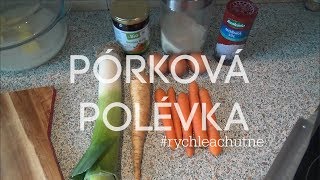 Rychlá pórková polévka I RECEPT I chutně a rychle [upl. by Nailuj909]