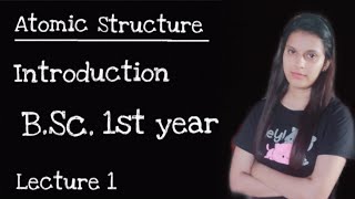 lec1 Atomic structure  Introduction BSc 1st year  Inorganic chemistry  Nainu Thakur [upl. by Yellas]