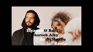 Elyanna amp Balti Ghareeb Alay By Dj HmiDa Remix [upl. by Oinotnanauj695]