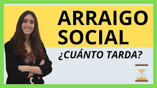 ¿CUÁNTO TARDA el ARRAIGO SOCIAL en 2022 📌 [upl. by Llerrahs716]