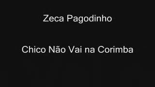 Zeca Pagodinho  Chico Não Vai na Corimba [upl. by Dione540]