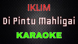 Iklim  Di Pintu Mahligai Karaoke  LMusical [upl. by Llemej]