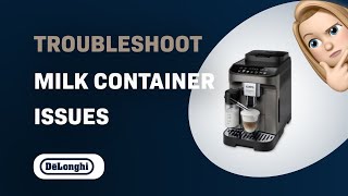 How to Troubleshoot Milk Container Issues on DeLonghi Magnifica Evo ECAM29081TB [upl. by Odawa772]