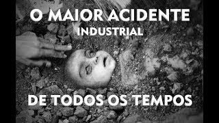 O maior Acidente da Historia Industrial [upl. by Sergu]