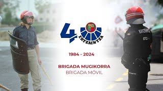 ERTZAINTZA  Brigada Mugikorra 40 Urteurrena  40 Aniversario Brigada Móvil [upl. by Inek]