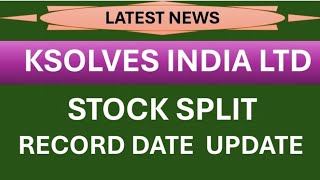 KSOLVES INDIA LTD share latest news 💥 stock split 💥 record date update [upl. by Lotus132]