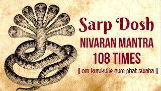 Sarp Dosh Nivaran Mantra 108 Times  Om Kurukulle Hum Phat Swaha  Kaal Sarp Dosh Nivaran Mantra [upl. by Akirat]