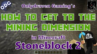 Minecraft  Stoneblock 2  How to Get to the Mining Dimension and the End in Stoneblock 2 [upl. by Ahsuoj]