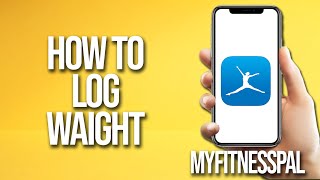 How To Log Weight Myfitnesspal Tutorial [upl. by Idnam]