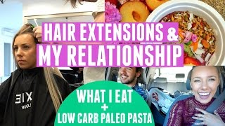 Hair Extensions  My Relationship  What I Eat  Paleo Pasta [upl. by Cosette]