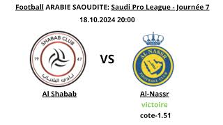 Le Prono Du Jour  Al Shabab VS AlNassr Football ARABIE SAOUDITE Saudi Pro League  Journée 7 [upl. by Dempstor]