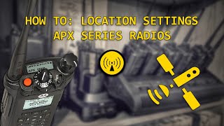 How To Location Settings on APX Radios [upl. by Cathy]