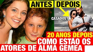 ALMA GÊMEA  Após 20 anos Veja o antes e depois dos atores de quotAlma Gêmeaquot e o que fazem da vida [upl. by Polard247]