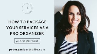 How To Package Your Services As A Professional Organizer [upl. by Alleacim]