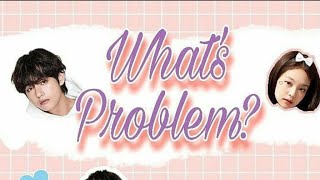 whats problem part 1 taennie ff ft liskook [upl. by Annoyk942]